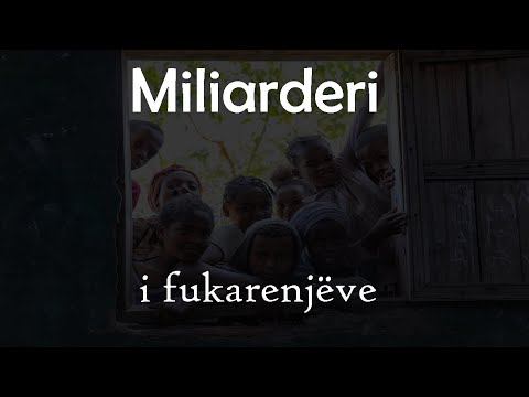 Miliarderi i fukarenjeve! Historia befasuese e nje njeriu qe u be shprese per qindra familje!