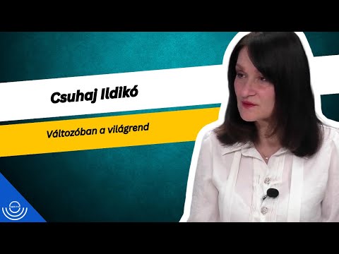 Pirkadat: Csuhaj Ildikó – Változóban a világrend