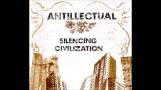Antillectual - Silencing Civilization (Full Album)
