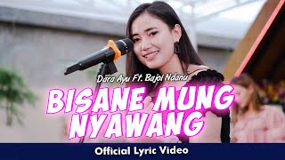 Download lagu Dara Ayu Ft. Bajol Ndanu - Bisane Mung Nyawang mp3