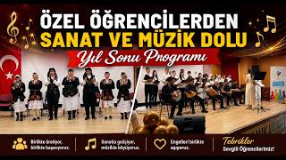 Özel Öğrencilerden Sanat ve Müzik Dolu Yıl Sonu Programı