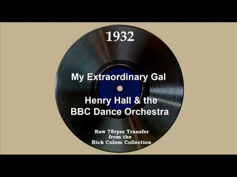 1932 Henry Hall-BBC Dance Orch. - My Extraordinary Gal (Val Rosing, vocal)