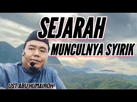 SEJARAH MUNCULNYA SYIRIK ???