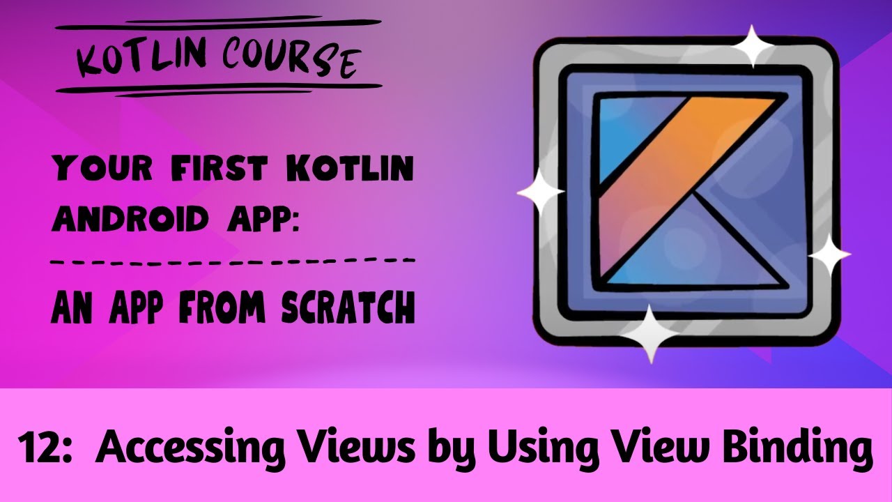 Your First Kotlin Android App, Episode 12: Accessing Views by Using View Binding
