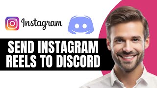 How to Send Instagram Reels To Discord Share Reels On Discord