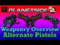 Planetside 2 Pistols Overview L8 Rebel TX2 Emperor Manticore Alternate Pistols