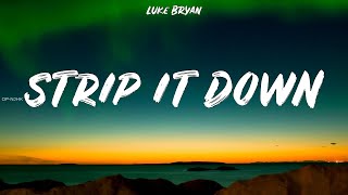 Luke Bryan ~ Strip it Down # lyrics