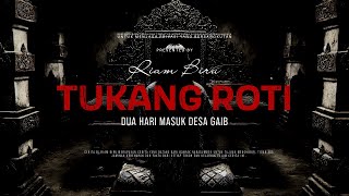 Download lagu TUKANG ROTI - DUA HARI MASUK DESA GAIB | EP288 - Riam Biru mp3