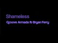Groove Armada Shameless ft Bryan Ferry karaoke onscreen lyrics