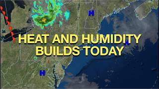 Heat And Humidity Builds Today