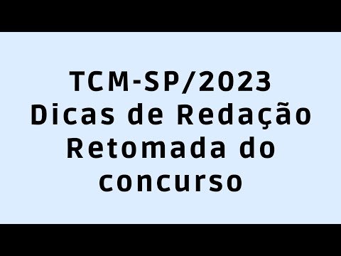 TCM SP - Retomada do concurso e dicas de redação