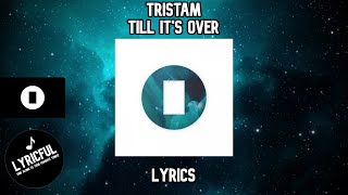 Tristam - Till It&#39;s Over | Lyrics