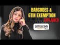 How To Get A GTIN Exemption | Amazon FBA UPC Barcodes, GTIN Exemption & GS1 Barcodes Explained