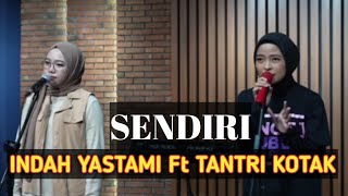 Download lagu SENDIRI Cover Indah Yastami ft Tantri Kotak (lirik) mp3