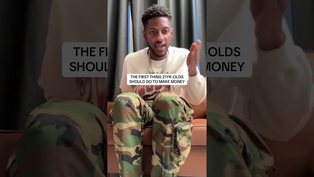 The First Thing 21Yr-Olds Should Do To Make Money