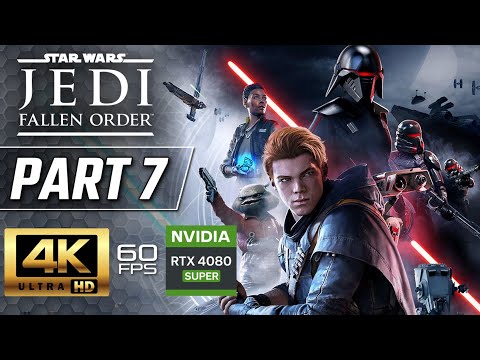 STAR WARS JEDI FALLEN ORDER Gameplay Walkthrough Part 7 [4K 60FPS RTX 4080] - No Commentary