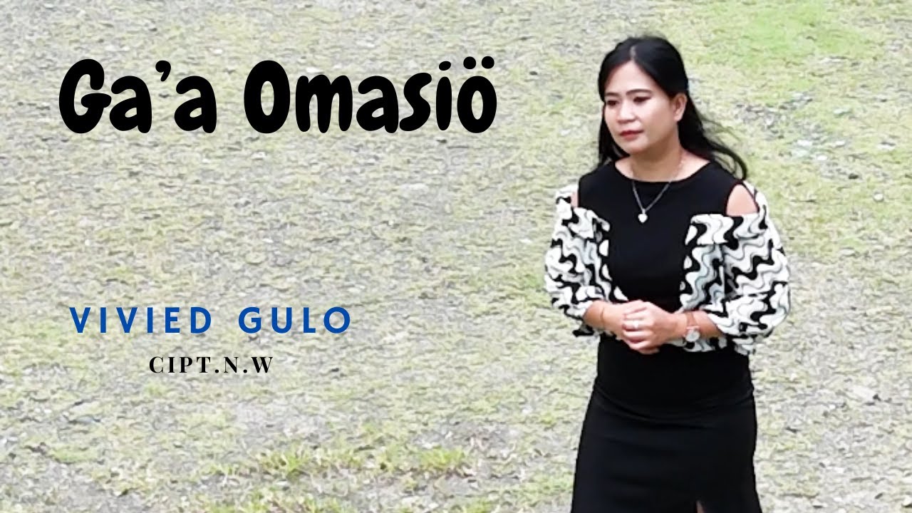 Lirik Lagu Gaa Omasio Lirik Lagu Nias Gaa Omasio – Vivied Gulo