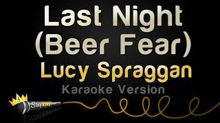 Lucy Spraggan - Last Night (Beer Fear) (Karaoke Version)