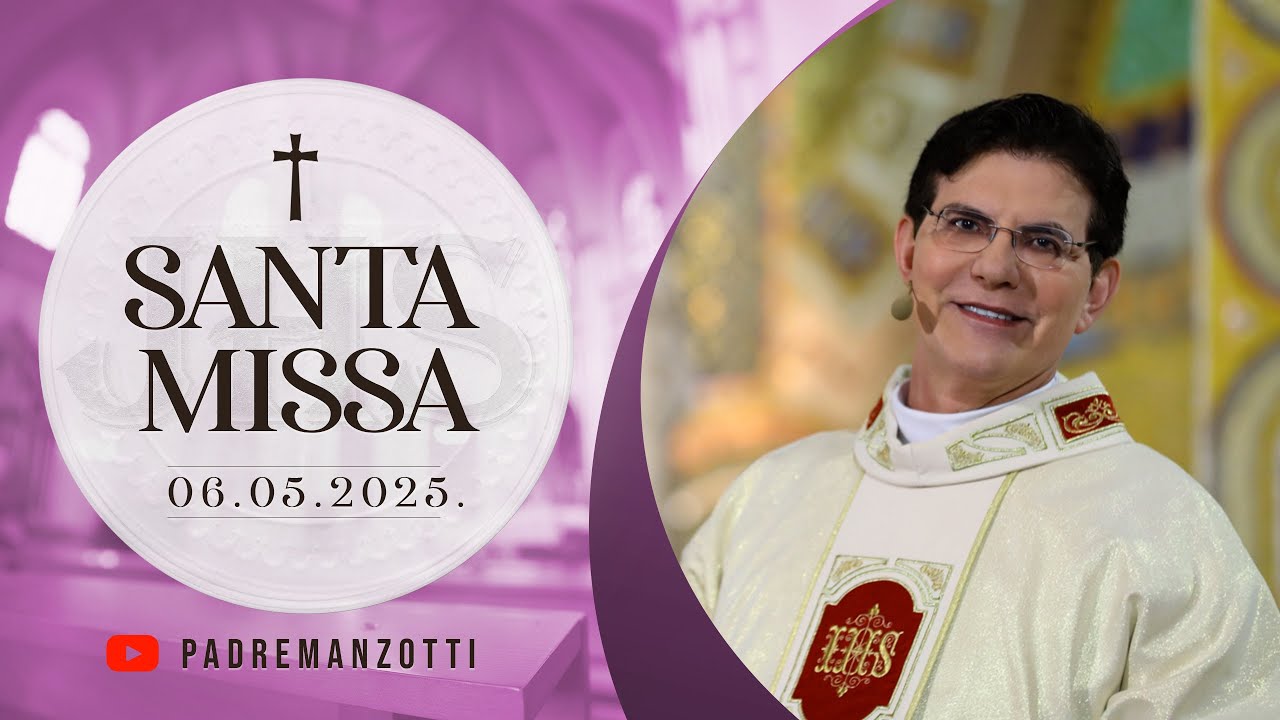 SANTA MISSA AO VIVO | 06/05/2025  | @PadreManzottiOficial
