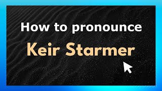 How to pronounce Keir Starmer