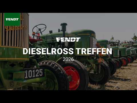 Fendt Dieselross Treffen 2026: Ein unvergessliches Event