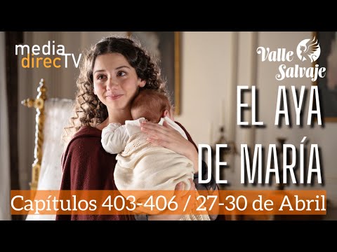 🟠 Capítulos del 403 al 406 Valle Salvaje AVANCE SEMANAL / El aya de Maria