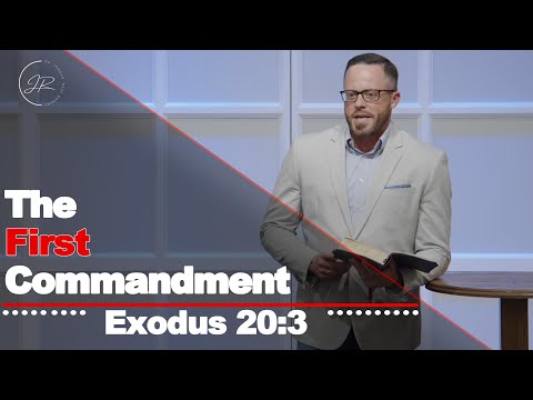"The First Commandment" - Exodus 20:3 (9.20.23) - Dr. Jordan N. Rogers