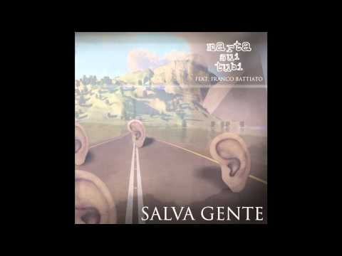 Marta sui Tubi feat Franco Battiato - Salva Gente