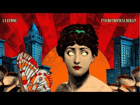 La Femme - Psycho Tropical Berlin (Full Album)