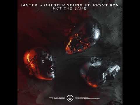 Jasted & Chester Young - Not The Same ft. Pryvt Ryn (Extended Mix)