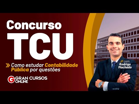 Concurso TCU: Como estudar Contabilidade Pública por questões com Rodrigo Machado