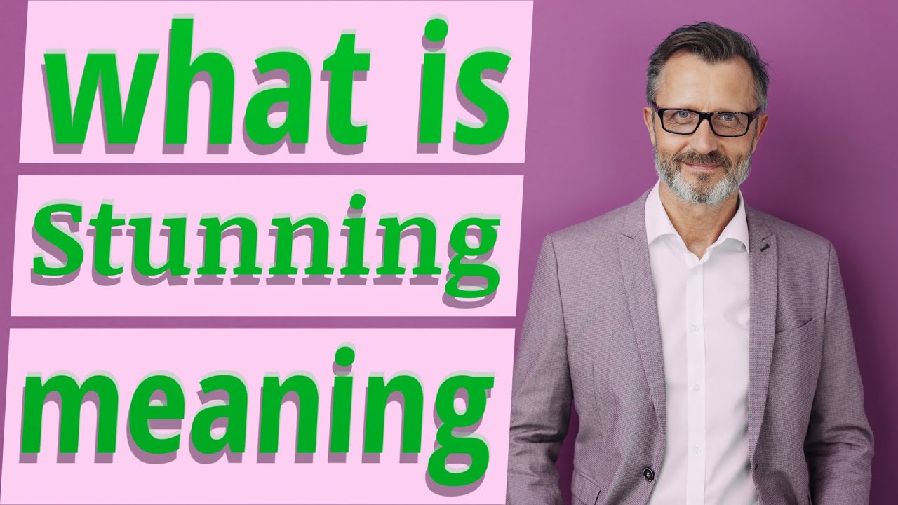 Stunning | Meaning of stunning