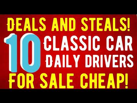 DEALS AND STEALS ON CLASSIC CAR DAILY DRIVERS! 10 FOR SALE CHEAP!