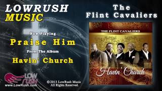 The Flint Cavaliers - Praise Him