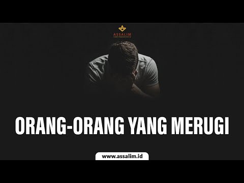 ORANG ORANG YANG PALING MERUGI  - ASSALIM ID