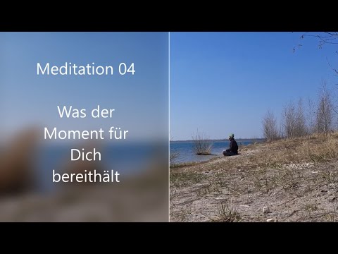 04 Meditation: Was der Moment für mich bereithält (geführte Meditation und Meeresrauschen)
