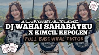 Download lagu DJ WAHAI SAHABATKU X KIMCIL KEPOLEN FULL BASS MANGKANE VIRAL TIKTOK TERBARU 2025 🔥 mp3