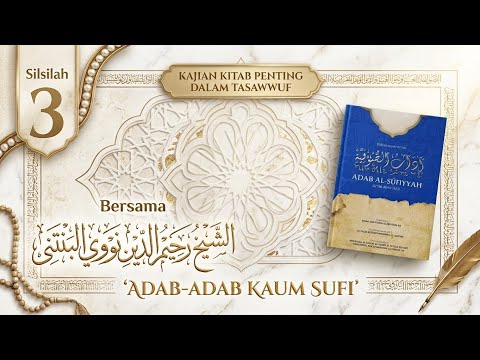 Pengajian Kitab ADAB SUFIYYAH (3) Karya Syeikh Imam Abdul Karim bin Hawazin al-Qusyairi