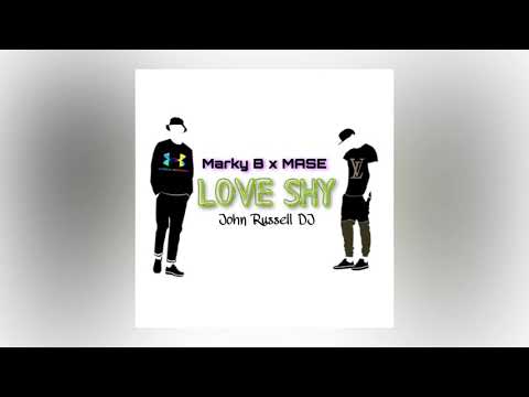 Marky B x MASE - Love Shy [Prod. John Russell]