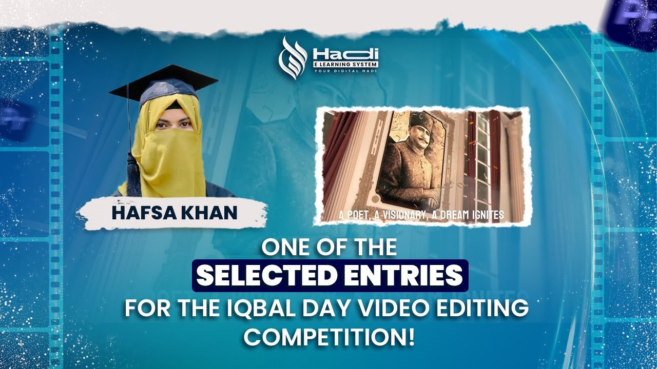 One of the Top Picks: Hafsa Khan- Iqbal Day Video Editing Competition 2024 by Hadi E-learning
