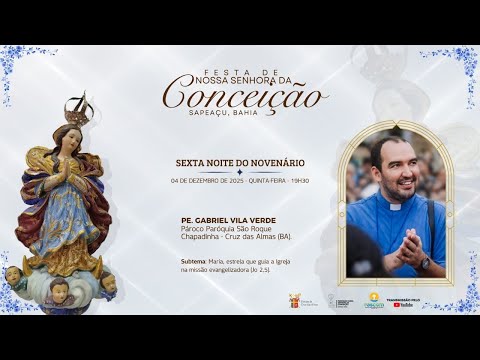 6ª Noite do Novenário em louvor a Nossa Senhora da Conceição 2025 - Sapeaçu - BA