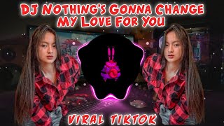 Download lagu DJ NOTHING'S GONNA CHANGE MY LOVE FOR YOU VIRAL TIKTOK REMIX TERBARU 2021 mp3 Download lagu DJ NOTHING'S GONNA CHANGE MY LOVE FOR YOU VIRAL TIKTOK REMIX TERBARU 2021 mp3