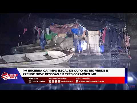 PM encerra garimpo ilegal de ouro no Rio Verde e prende nove pessoas em Três Corações, MG