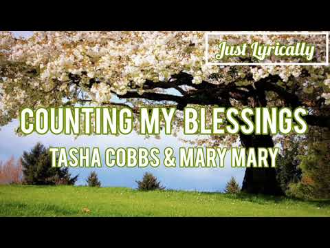 Tasha Cobbs & Mary Mary - Counting my blessings (lyrics)|| Just Lyrically