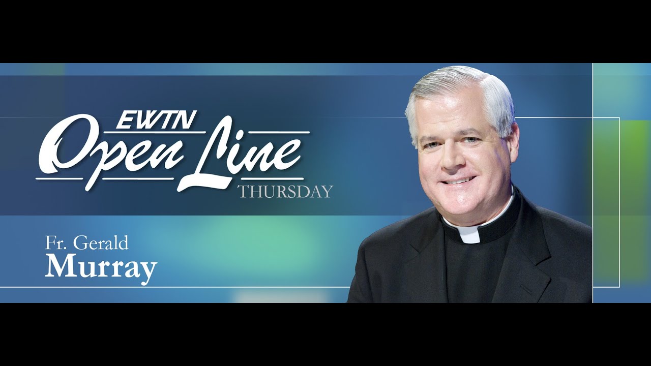 Open Line Thursday with Fr. Gerald Murray - December 5,  2024