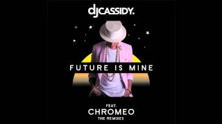 DJ Cassidy - Future Is Mine feat. Chromeo (Young Bombs Remix)