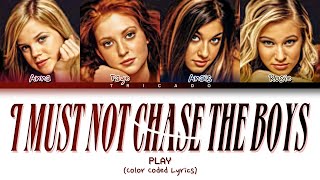 Play - I Must Must Not Chase The Boys (Color Coded Lyrics)
