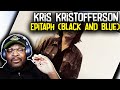 Kris Kristofferson - Epitaph (Black and Blue) | REACTION/REVIEW