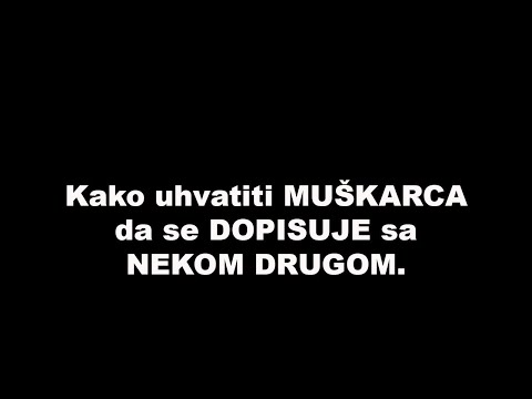 Kako uhvatiti MUŠKARCA da se DOPISUJE sa NEKOM DRUGOM