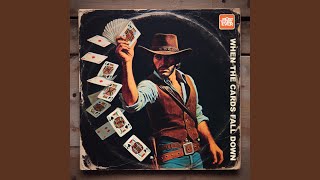 WHEN THE CARDS FALL DOWN